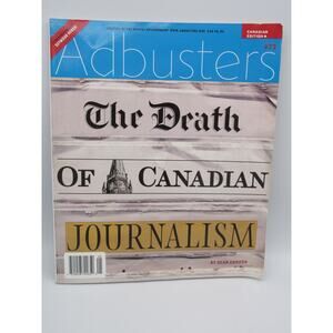 Adbusters #73 Canadian Edition Aug 2007 The Death of Canadian Journalism